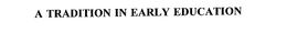 A TRADITION IN EARLY EDUCATION trademark