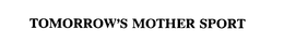 TOMORROW'S MOTHER SPORT trademark