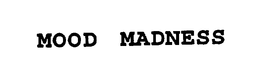 MOOD MADNESS trademark