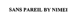 SANS PAREIL BY NIMEI trademark