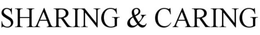SHARING & CARING trademark
