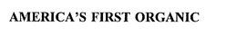 AMERICA'S FIRST ORGANIC trademark