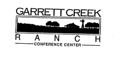GARRETT CREEK R A N C H CONFERENCE CENTER trademark