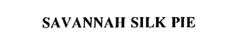 SAVANNAH SILK PIE trademark