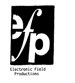 EFP ELECTRONIC FIELD PRODUCTIONS trademark
