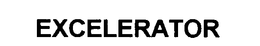 EXCELERATOR trademark
