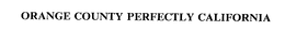 ORANGE COUNTY PERFECTLY CALIFORNIA trademark