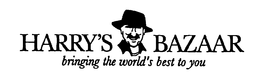HARRY'S BAZAAR BRINGING THE WORLD'S BEST TO YOU trademark