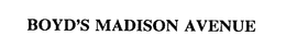 BOYD'S MADISON AVENUE trademark