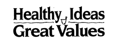 HEALTHY IDEAS GREAT VALUES trademark
