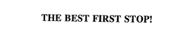 THE BEST FIRST STOP! trademark