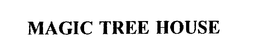 MAGIC TREE HOUSE trademark
