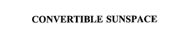 CONVERTIBLE SUNSPACE trademark