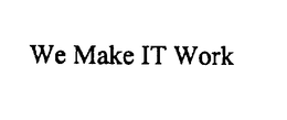 WE MAKE IT WORK trademark
