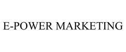 E-POWER MARKETING trademark