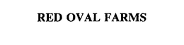 RED OVAL FARMS trademark