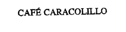 CAFÉCARACOLILLO trademark