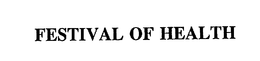 FESTIVAL OF HEALTH trademark