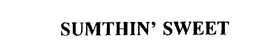 SUMTHIN' SWEET trademark