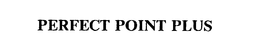 PERFECT POINT PLUS trademark