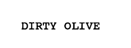 DIRTY OLIVE trademark