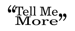 TELL ME MORE trademark