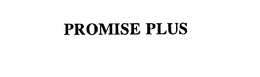 PROMISE PLUS trademark