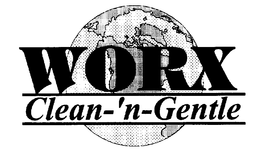 WORX CLEAN- 'N-GENTLE trademark