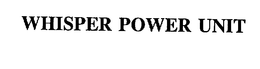WHISPER POWER UNIT trademark