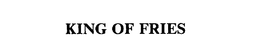 KING OF FRIES trademark