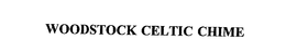 WOODSTOCK CELTIC CHIME trademark