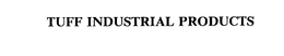 TUFF INDUSTRIAL PRODUCTS trademark