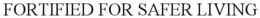 FORTIFIED FOR SAFER LIVING trademark