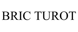 BRIC TUROT trademark