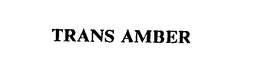 TRANS AMBER trademark