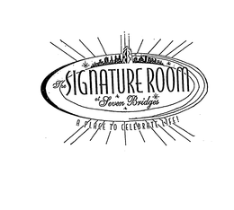 THE SIGNATURE ROOM AT SEVEN BRIDGES A PLACE TO CELEBRATE LIFE! trademark