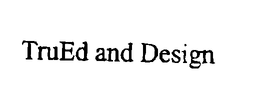 TRUED AND DESIGN trademark