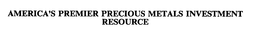 AMERICA'S PREMIER PRECIOUS METALS INVESTMENT RESOURCE trademark