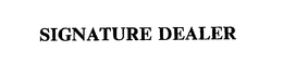 SIGNATURE DEALER trademark
