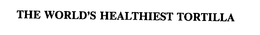 THE WORLD'S HEALTHIEST TORTILLA trademark