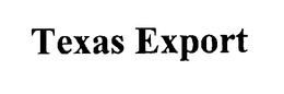 TEXAS EXPORT trademark