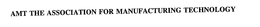 AMT THE ASSOCIATION FOR MANUFACTURING TECHNOLOGY trademark