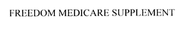 FREEDOM MEDICARE SUPPLEMENT trademark