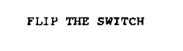 FLIP THE SWITCH trademark