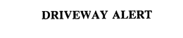 DRIVEWAY ALERT trademark