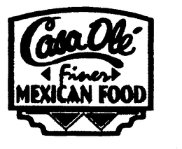 CASA OLE FINER MEXICAN FOOD trademark