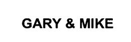 GARY & MIKE trademark