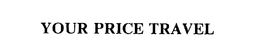 YOUR PRICE TRAVEL trademark
