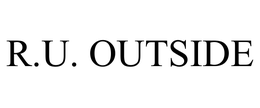 R.U. OUTSIDE trademark