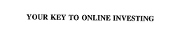YOUR KEY TO ONLINE INVESTING trademark